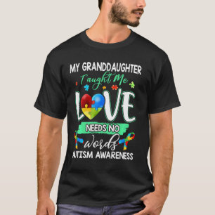 Granddaughter Taught Me Love Needs No Words Funny T-Shirt