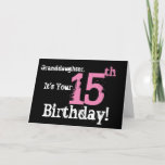 Granddaughter's 15th birthday, black, pink. card<br><div class="desc">A black background featuring pink and white text,  on this fun,  birthday greeting for a granddaughter. My Funny Mind Greetings.</div>