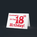 Granddaughter's 18th birthday in red and white. card<br><div class="desc">A white background featuring red text,  on this fun,  birthday greeting for a granddaughter. My Funny Mind Greetings.</div>