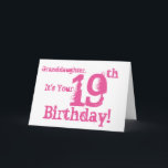Granddaughter's 19th birthday in pink. card<br><div class="desc">A white background featuring pink text,  on this fun,  birthday greeting for a granddaughter. My Funny Mind Greetings.</div>