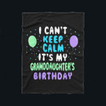 Granddaughter's Birthday, I Can't Keep Calm  Fleece Blanket<br><div class="desc">Granddaughter's Birthday,  I Can't Keep Calm</div>