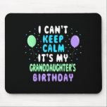 Granddaughter's Birthday, I Can't Keep Calm  Mouse Mat<br><div class="desc">Granddaughter's Birthday,  I Can't Keep Calm</div>