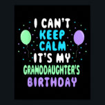 Granddaughter's Birthday, I Can't Keep Calm  Poster<br><div class="desc">Granddaughter's Birthday,  I Can't Keep Calm</div>