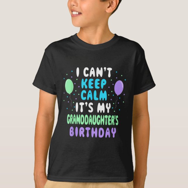 Granddaughter's Birthday, I Can't Keep Calm  T-Shirt (Front)