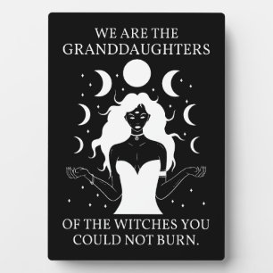Granddaughters of the Witches You Could Not Burn I Plaque