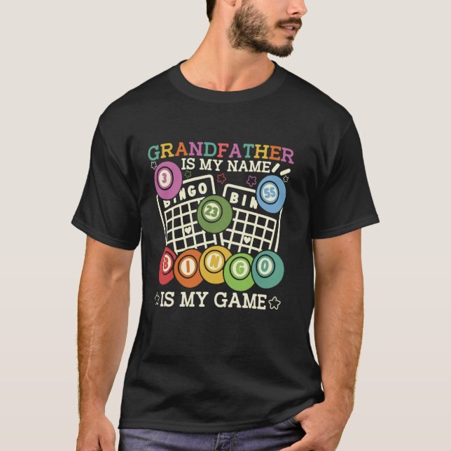 Grandfather Is My Name Bingo Is My Game Funny Bing T-Shirt (Front)