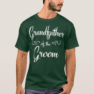 Grandfather of the Groom Wedding Rehearsal T-Shirt