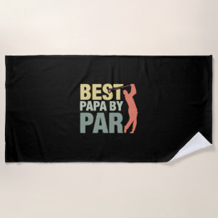 Grandfather Quotes   Best Papa By Par Golf Beach Towel