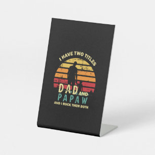 Grandfather Quotes   Dad And Papa I Rock Them Pedestal Sign