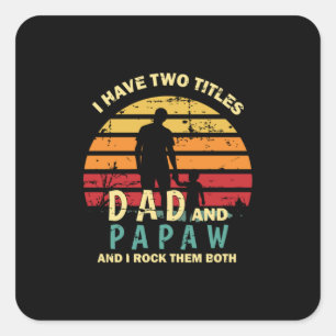 Grandfather Quotes   Dad And Papa I Rock Them Square Sticker