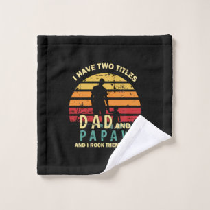 Grandfather Quotes   Dad And Papa I Rock Them Wash Cloth