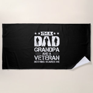 Grandfather Quotes   I Am A Dad And A Veteran Beach Towel