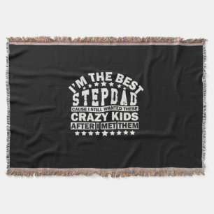 Grandfather Quotes   I Am The Best Stepdad Throw Blanket
