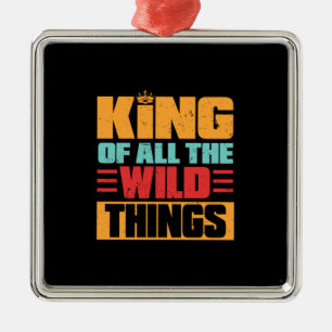 Grandfather Quotes   King Of All The Wild Things Metal Tree Decoration