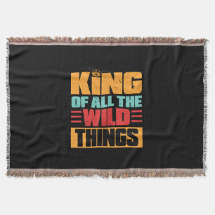 Grandfather Quotes King Of All The Wild Things Throw Blanket