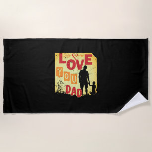 Grandfather Quotes   Love You Dad Beach Towel