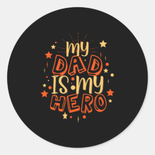 Grandfather Quotes   My Dad Is My Hero Classic Round Sticker
