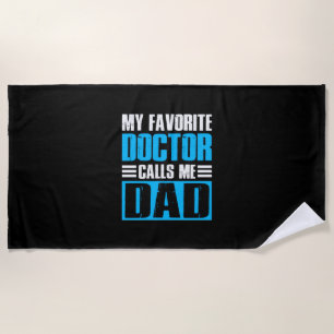 Grandfather Quotes My Favorite Doctor Calls Me Dad Beach Towel