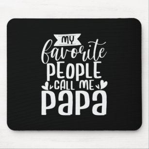 Grandfather Quotes My Favorite People Call Me Papa Mouse Mat