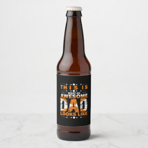 Grandfather Quotes What An Awesome Dad Beer Bottle Label