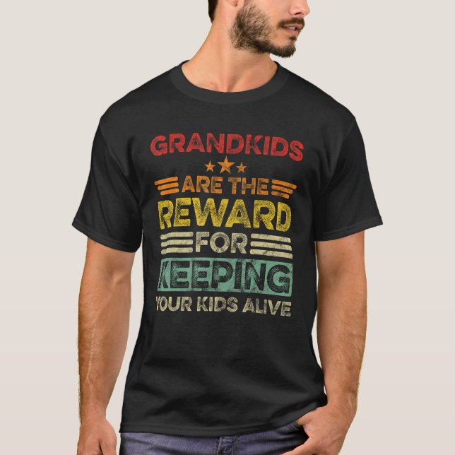 Grandkids Are The Reward For Keeping Your Kids Ali T-Shirt (Front)
