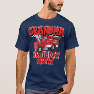 Grandma Birthday Crew Fire Truck Firefighter Birth T-Shirt