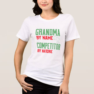 Grandma By Name Competitor By Nature shirt