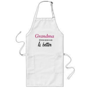 grandma dressing is better long apron