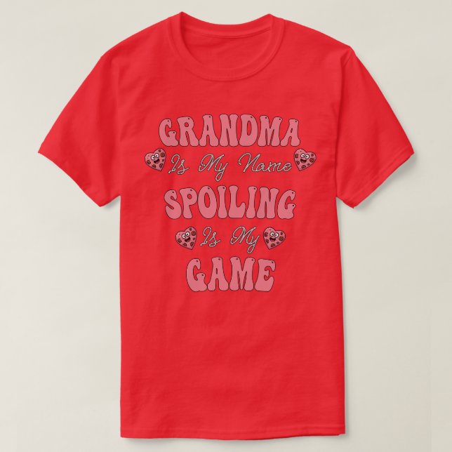 Grandma Funny Quote Spoiling Is My Game T-Shirt (Design Front)