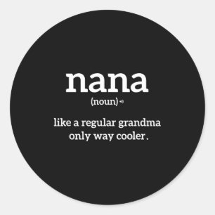 Grandma Funny Saying Nana Definition Grandma Annou Classic Round Sticker