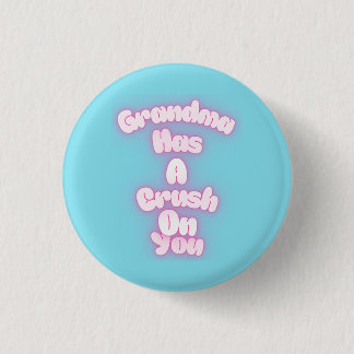 Grandma has a crush on you 3 cm round badge