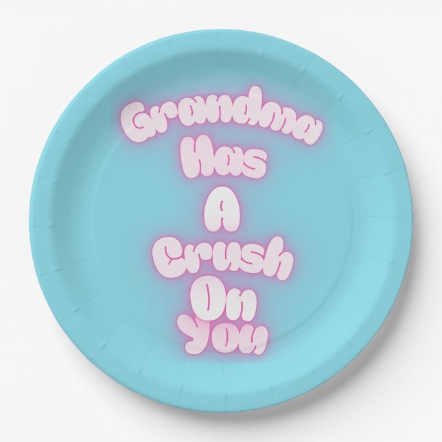 Grandma has a crush on you paper plate (Front)