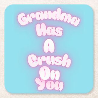 Grandma has a crush on you square paper coaster