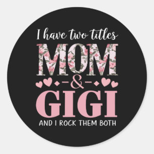 Grandma I Have Two Titles Mum And Gigi 1  Classic Round Sticker