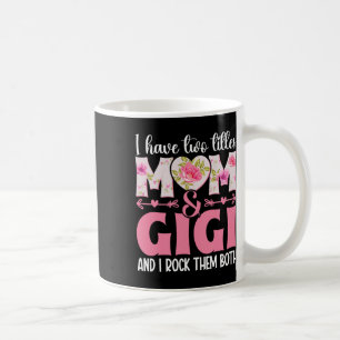 Grandma I Have Two Titles Mum And Gigi  Coffee Mug