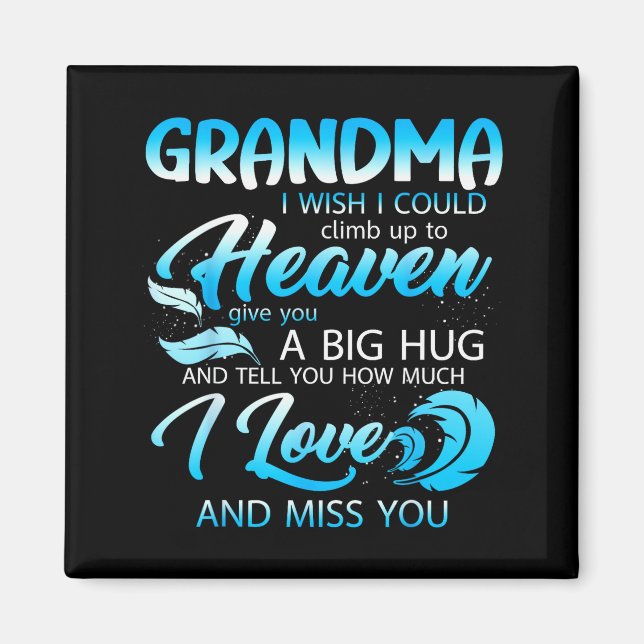 Grandma I Love Miss You In Heaven Give A Big Hug F Magnet (Front)