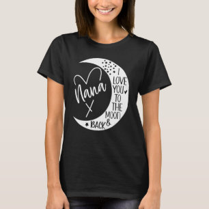 Grandma I Love Nana   I Love My Nana to the Moon & T-Shirt