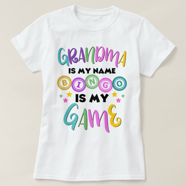 Grandma Is My Name Bingo Is My Game T-Shirt (Design Front)