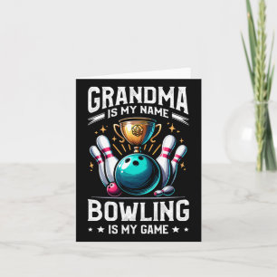 Grandma Is My Name Bowling Is My Game Bowler Grand Card