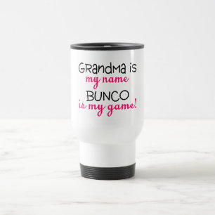 Grandma Is My Name Bunco Is My Game Travel Mug