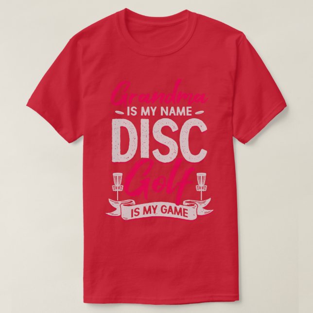 Grandma Is My Name Disc Golf Is My Game  T-Shirt (Design Front)