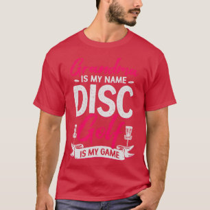 Grandma Is My Name Disc Golf Is My Game T-Shirt
