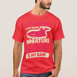 Grandma Is My Name Miniature Golf Is My Game T-Shirt