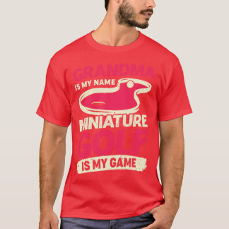 Grandma Is My Name Miniature Golf Is My Game T-Shirt