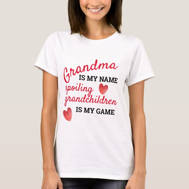 Grandma Is My Name Spoiling Grandchildren T-Shirt (Front)