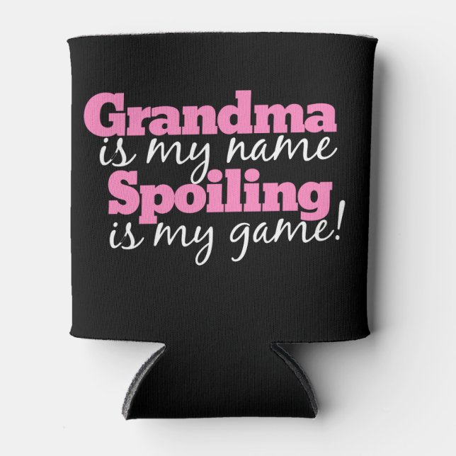 Grandma is my name spoiling is my game can cooler (Front)