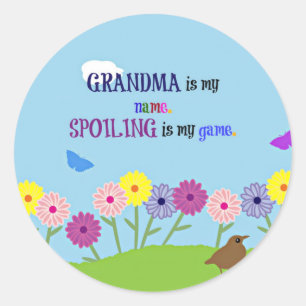 Grandma is my Name. Spoiling is my Game. Classic Round Sticker