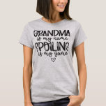 Grandma Is My Name Spoiling Is My Game  T-Shirt<br><div class="desc">Grandma Is My Name Spoiling Is My Game Gift. Perfect gift for your dad,  mom,  papa,  men,  women,  friend and family members on Thanksgiving Day,  Christmas Day,  Mothers Day,  Fathers Day,  4th of July,  1776 Independent day,  Veterans Day,  Halloween Day,  Patrick's Day</div>