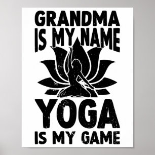 Grandma Is My Name Yoga Is My Game - Grandma Yoga Poster