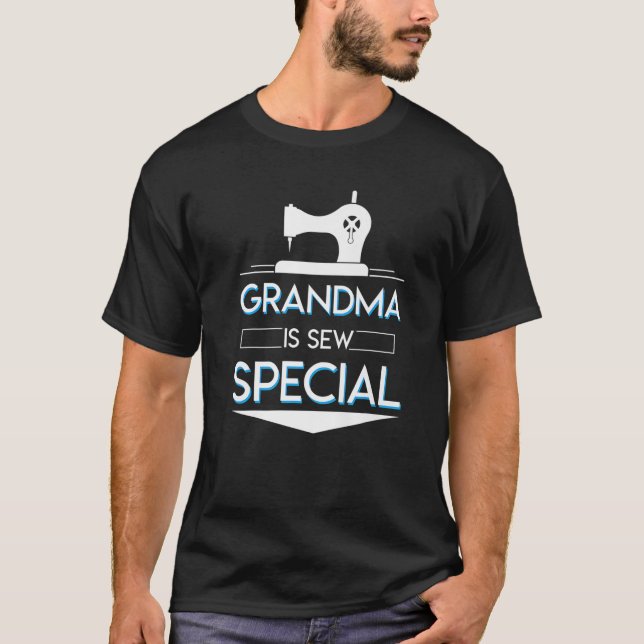 Grandma Is Sew Special Sewing Grandma Saying Cute T-Shirt (Front)